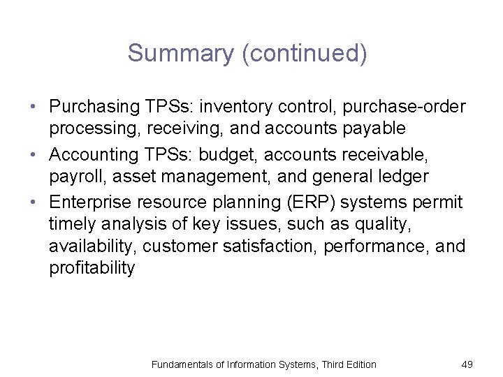 Summary (continued) • Purchasing TPSs: inventory control, purchase-order processing, receiving, and accounts payable •