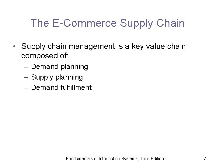 The E-Commerce Supply Chain • Supply chain management is a key value chain composed