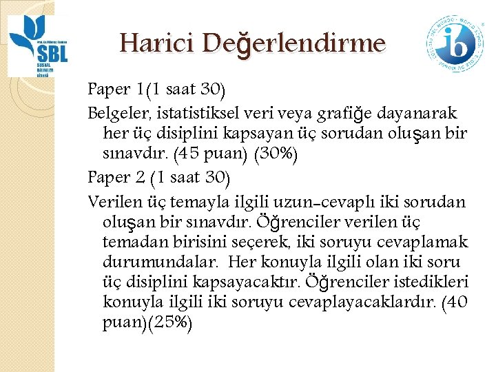 Harici Değerlendirme Paper 1(1 saat 30) Belgeler, istatistiksel veri veya grafiğe dayanarak her üç