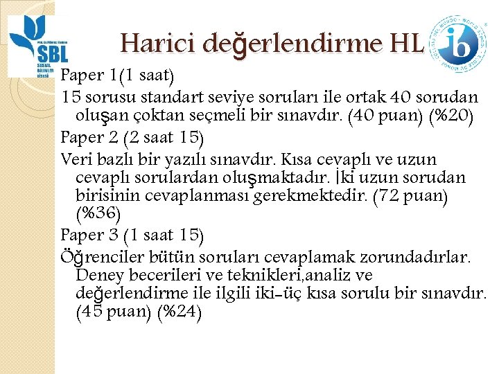 Harici değerlendirme HL Paper 1(1 saat) 15 sorusu standart seviye soruları ile ortak 40