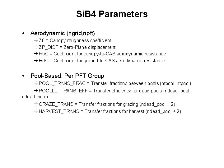 Si. B 4 Parameters • Aerodynamic (ngrid, npft) Z 0 = Canopy roughness coefficient