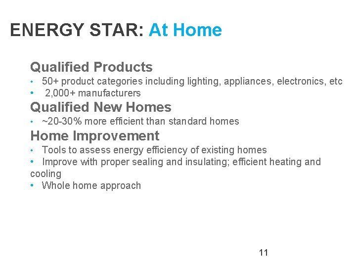 ENERGY STAR: At Home Qualified Products 50+ product categories including lighting, appliances, electronics, etc