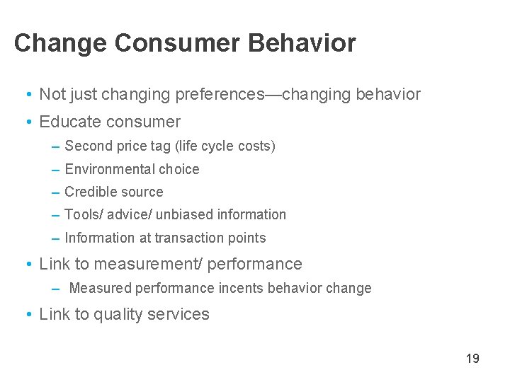 Change Consumer Behavior • Not just changing preferences—changing behavior • Educate consumer – Second