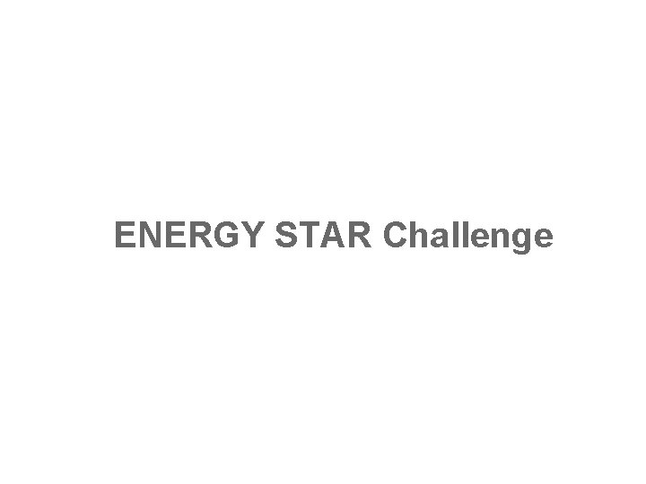 ENERGY STAR Challenge 