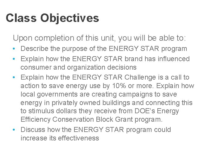 Class Objectives Upon completion of this unit, you will be able to: • Describe