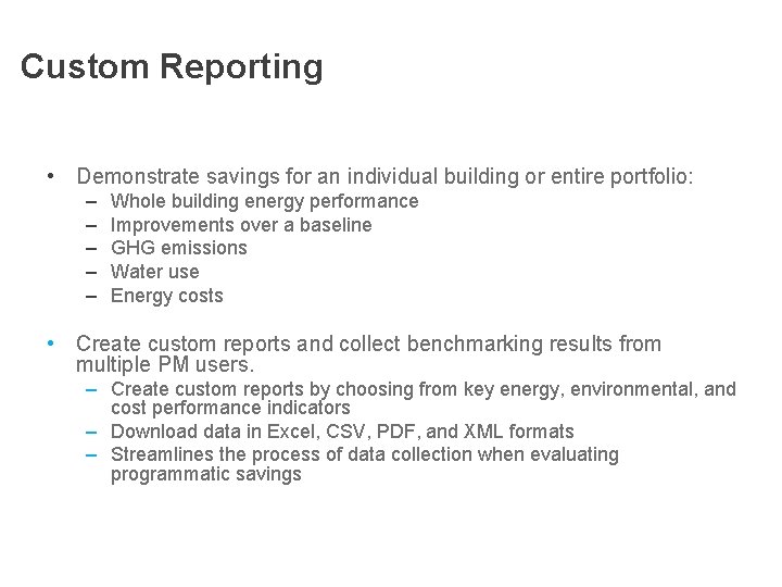 Custom Reporting • Demonstrate savings for an individual building or entire portfolio: – –