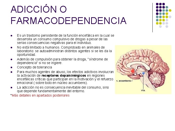ADICCIÓN O FARMACODEPENDENCIA Es un trastorno persistente de la función encefálica en la cual
