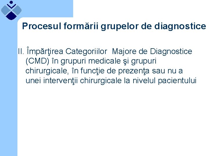 Procesul formării grupelor de diagnostice II. Împărţirea Categoriilor Majore de Diagnostice (CMD) în grupuri