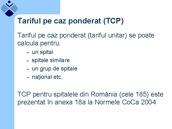 Tariful pe caz ponderat (TCP) Tariful pe caz ponderat (tariful unitar) se poate calcula