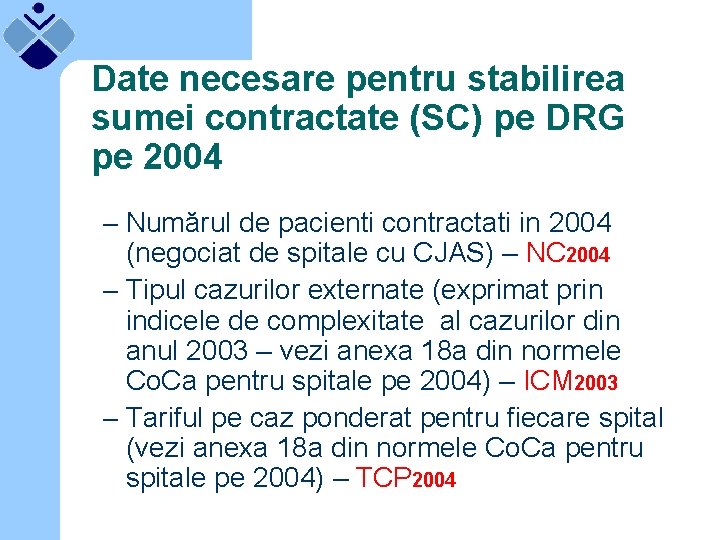 Date necesare pentru stabilirea sumei contractate (SC) pe DRG pe 2004 – Numărul de