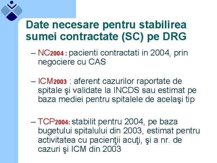 Date necesare pentru stabilirea sumei contractate (SC) pe DRG – NC 2004 : pacienti