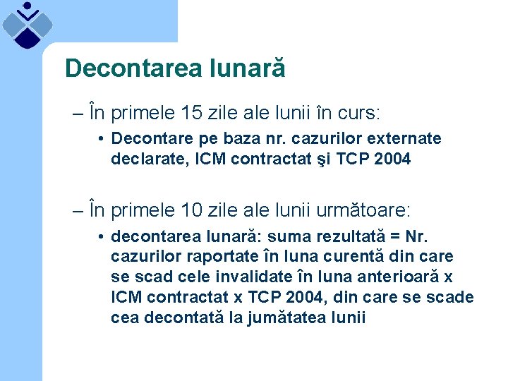 Decontarea lunară – În primele 15 zile ale lunii în curs: • Decontare pe