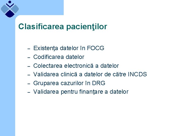 Clasificarea pacienţilor – – – Existenţa datelor în FOCG Codificarea datelor Colectarea electronică a