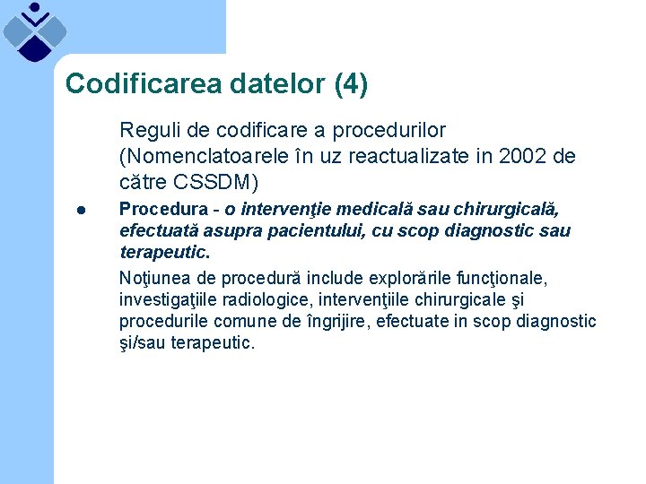 Codificarea datelor (4) Reguli de codificare a procedurilor (Nomenclatoarele în uz reactualizate in 2002