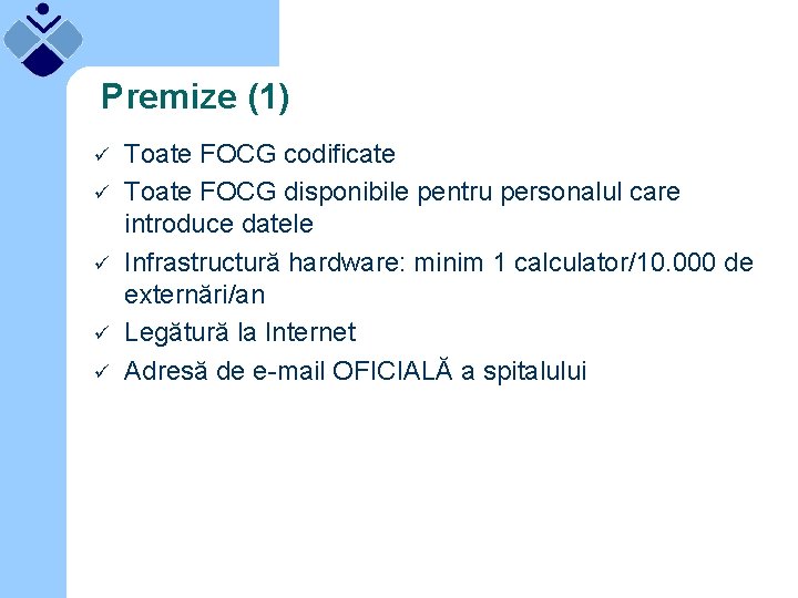 Premize (1) ü ü ü Toate FOCG codificate Toate FOCG disponibile pentru personalul care