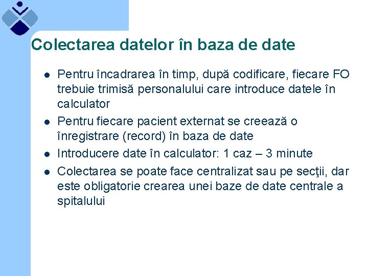 Colectarea datelor în baza de date l l Pentru încadrarea în timp, după codificare,