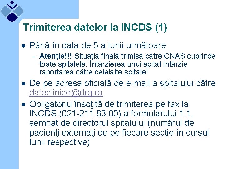 Trimiterea datelor la INCDS (1) l Până în data de 5 a lunii următoare