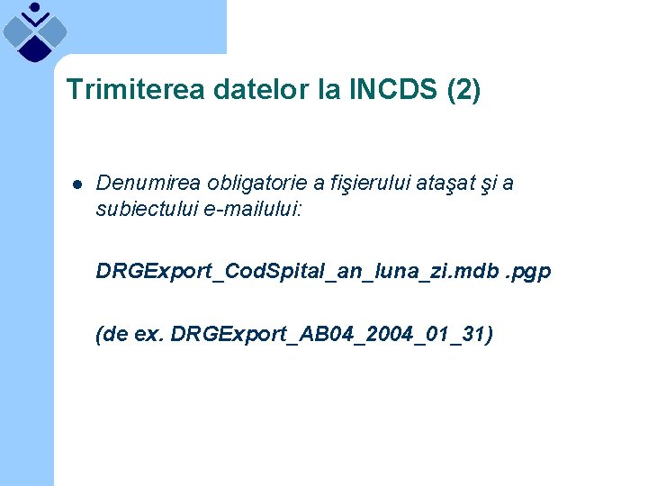 Trimiterea datelor la INCDS (2) l Denumirea obligatorie a fişierului ataşat şi a subiectului