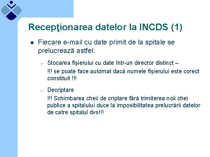 Recepţionarea datelor la INCDS (1) l Fiecare e-mail cu date primit de la spitale