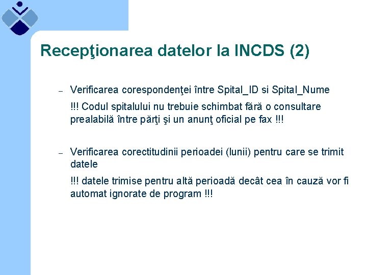 Recepţionarea datelor la INCDS (2) – Verificarea corespondenţei între Spital_ID si Spital_Nume !!! Codul
