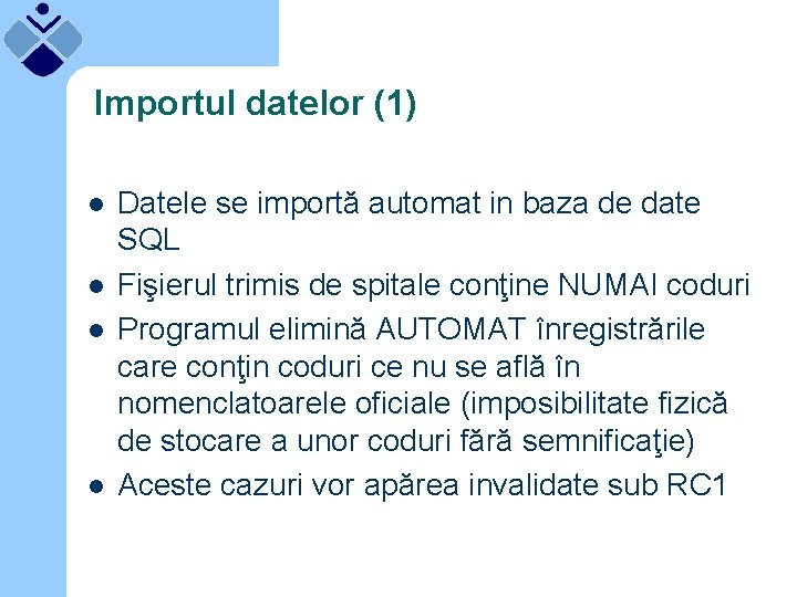 Importul datelor (1) l l Datele se importă automat in baza de date SQL