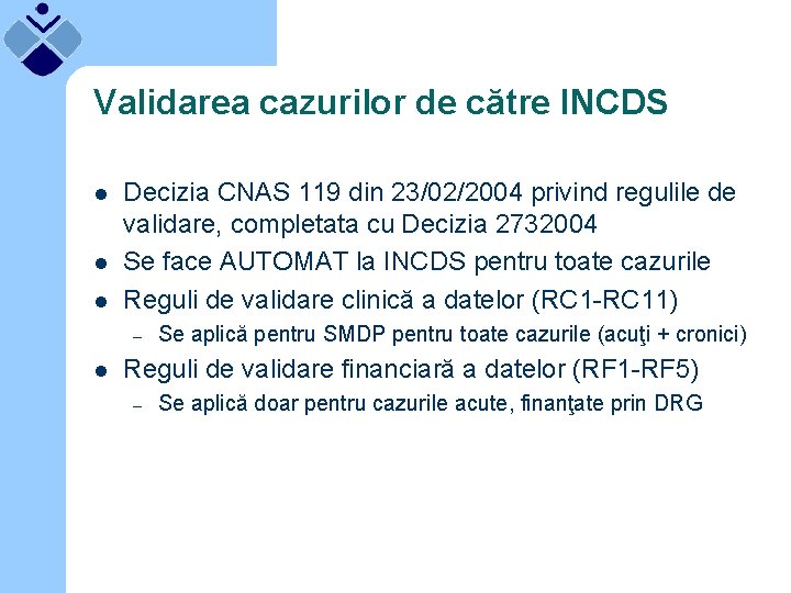 Validarea cazurilor de către INCDS l l l Decizia CNAS 119 din 23/02/2004 privind