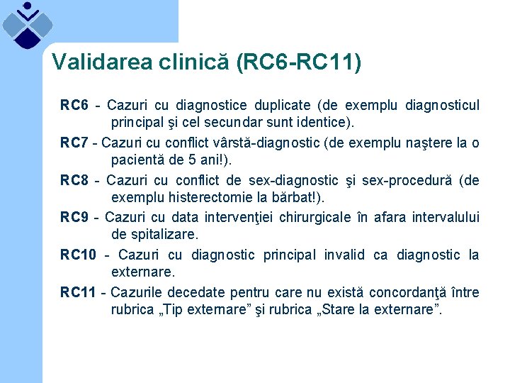 Validarea clinică (RC 6 -RC 11) RC 6 - Cazuri cu diagnostice duplicate (de
