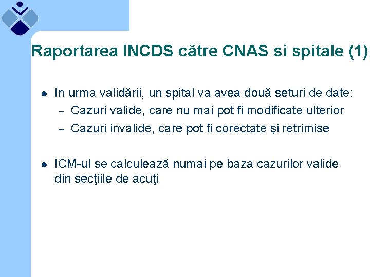 Raportarea INCDS către CNAS si spitale (1) l In urma validării, un spital va