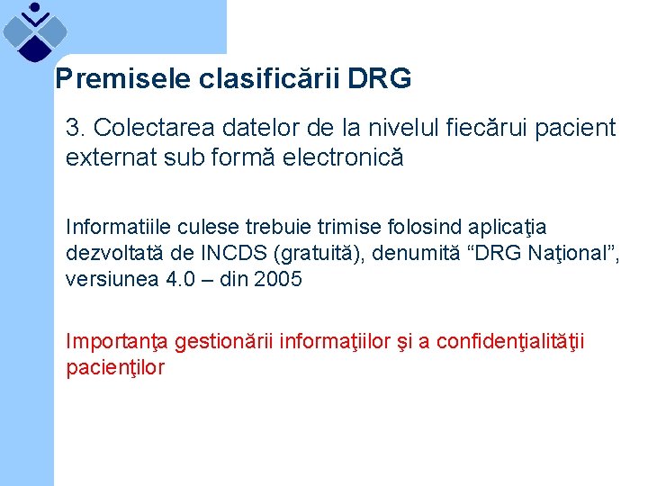 Premisele clasificării DRG 3. Colectarea datelor de la nivelul fiecărui pacient externat sub formă