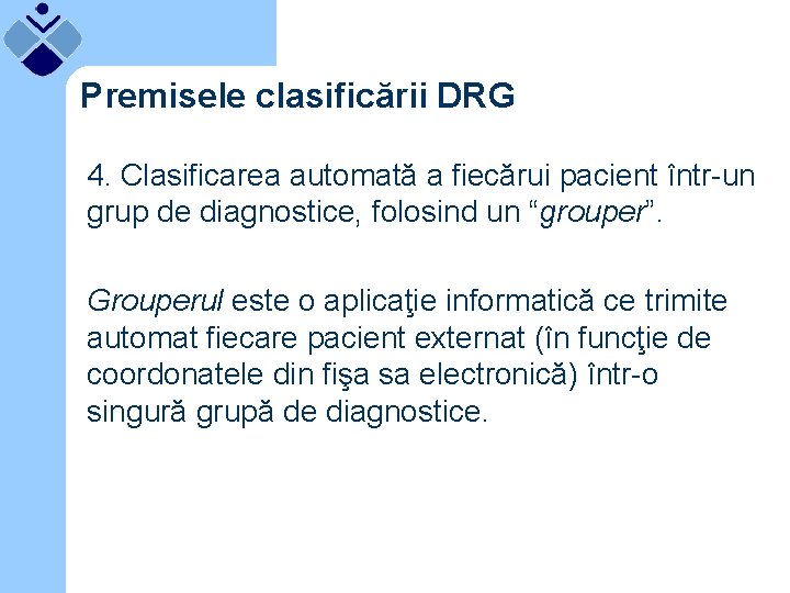 Premisele clasificării DRG 4. Clasificarea automată a fiecărui pacient într-un grup de diagnostice, folosind