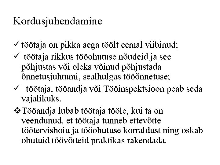 Kordusjuhendamine ü töötaja on pikka aega töölt eemal viibinud; ü töötaja rikkus tööohutuse nõudeid