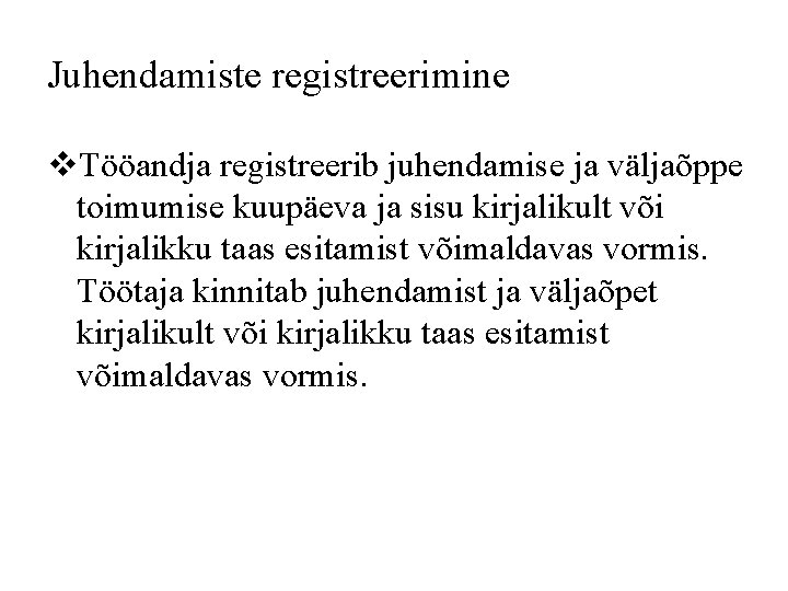 Juhendamiste registreerimine v. Tööandja registreerib juhendamise ja väljaõppe toimumise kuupäeva ja sisu kirjalikult või