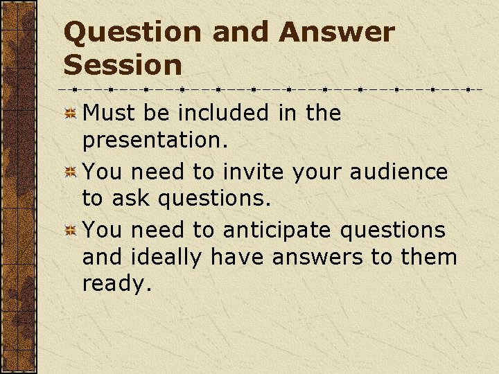 Question and Answer Session Must be included in the presentation. You need to invite