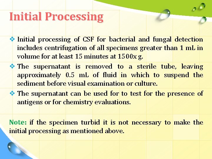 Initial Processing v Initial processing of CSF for bacterial and fungal detection includes centrifugation Initial Processing v Initial processing of CSF for bacterial and fungal detection includes centrifugation