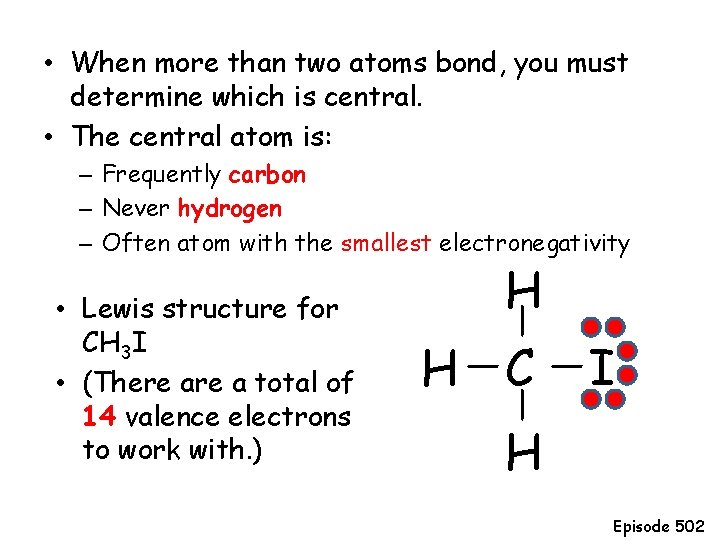  • When more than two atoms bond, you must determine which is central.