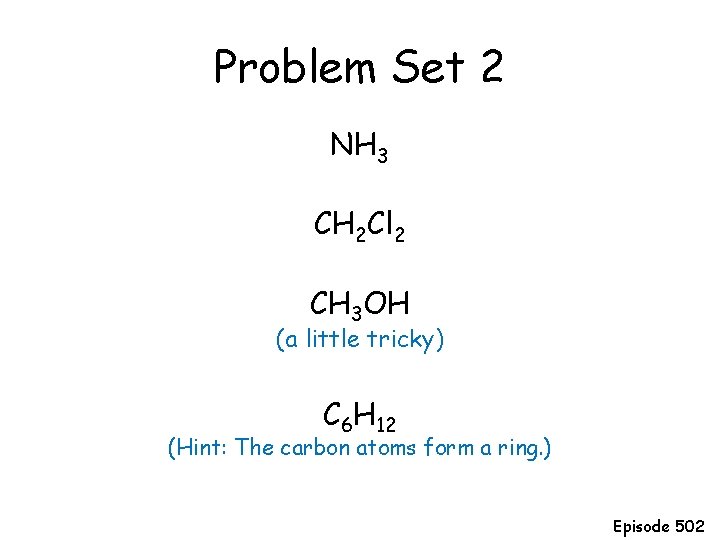 Problem Set 2 NH 3 CH 2 Cl 2 CH 3 OH (a little
