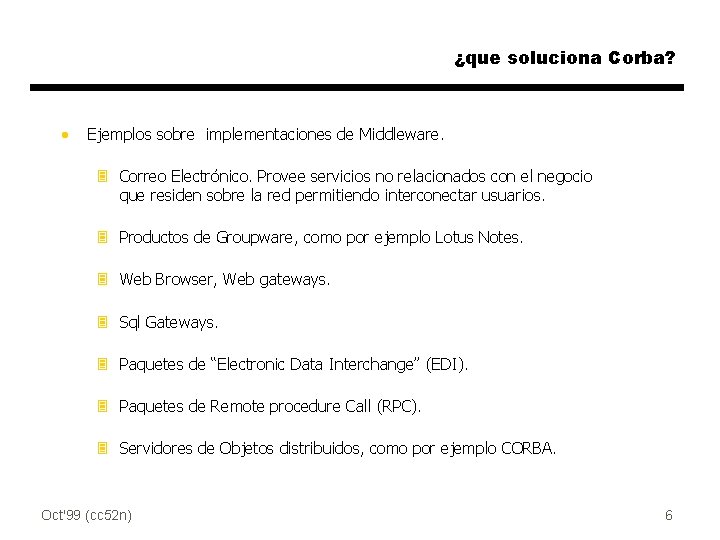 ¿que soluciona Corba? · Ejemplos sobre implementaciones de Middleware. 3 Correo Electrónico. Provee servicios