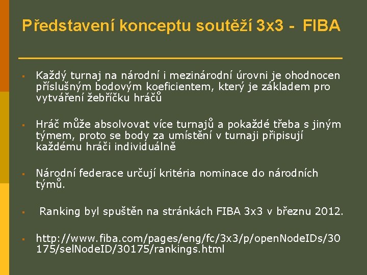 Představení konceptu soutěží 3 x 3 - FIBA § Každý turnaj na národní i