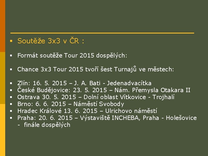§ Soutěže 3 x 3 v ČR : § Formát soutěže Tour 2015 dospělých: