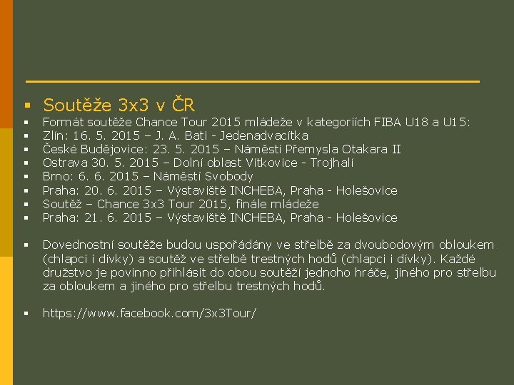 § Soutěže 3 x 3 v ČR § § § § Formát soutěže Chance