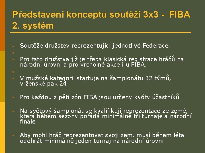 Představení konceptu soutěží 3 x 3 - FIBA 2. systém § § § Soutěže
