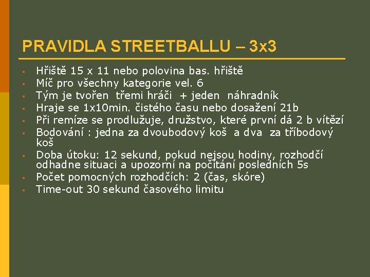 PRAVIDLA STREETBALLU – 3 x 3 § § § § § Hřiště 15 x