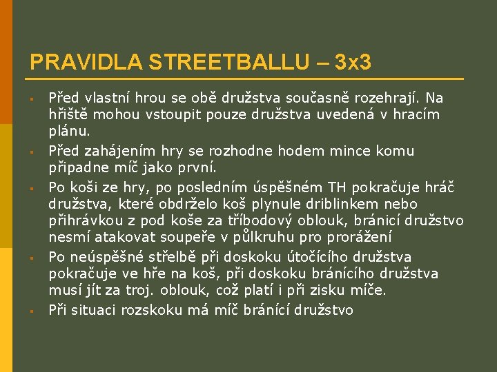 PRAVIDLA STREETBALLU – 3 x 3 § § § Před vlastní hrou se obě