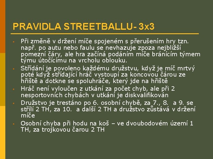 PRAVIDLA STREETBALLU- 3 x 3 § § § Při změně v držení míče spojeném