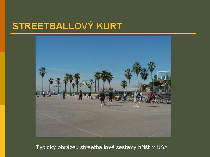 STREETBALLOVÝ KURT Typický obrázek streetballové sestavy hřišt v USA 