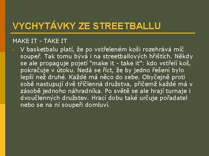 VYCHYTÁVKY ZE STREETBALLU MAKE IT - TAKE IT § V basketbalu platí, že po
