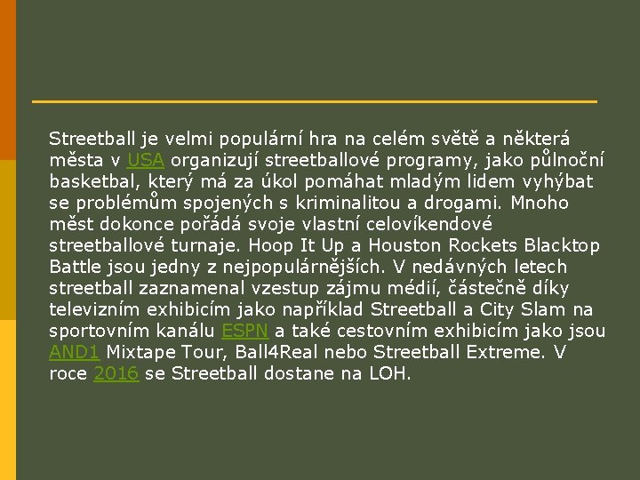 Streetball je velmi populární hra na celém světě a některá města v USA organizují