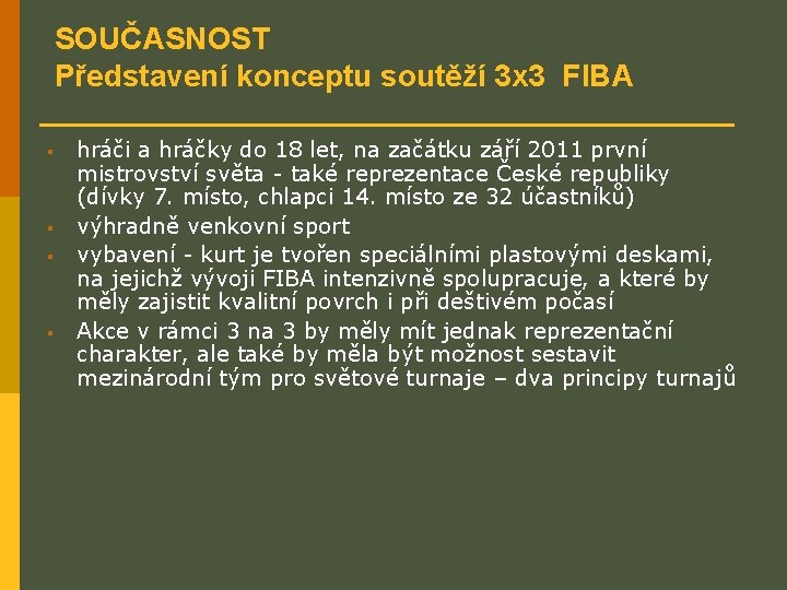 SOUČASNOST Představení konceptu soutěží 3 x 3 FIBA § § hráči a hráčky do