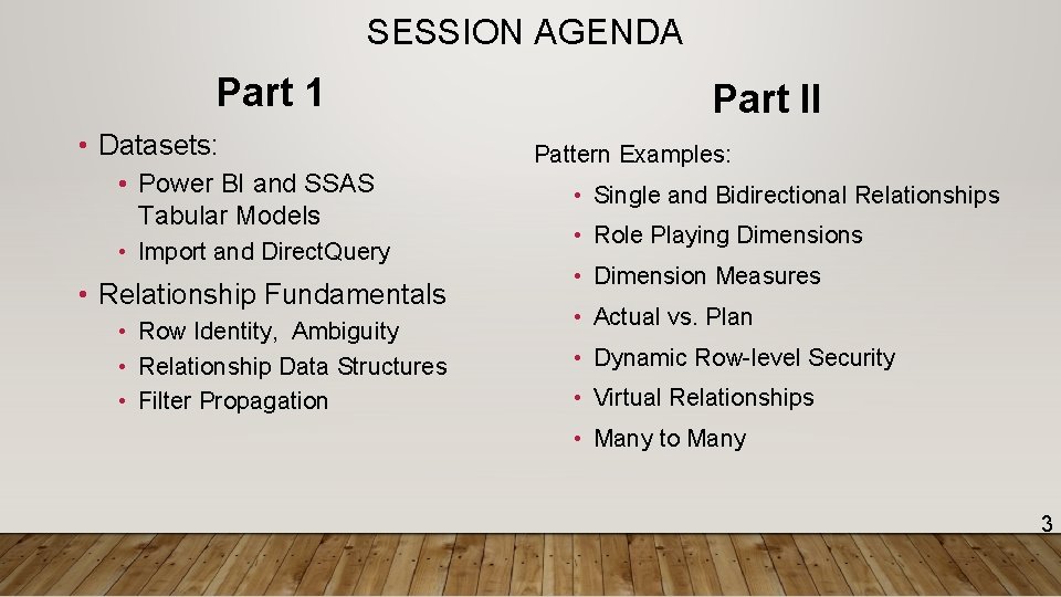 SESSION AGENDA Part 1 • Datasets: • Power BI and SSAS Tabular Models •