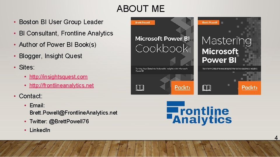 ABOUT ME • Boston BI User Group Leader • BI Consultant, Frontline Analytics •